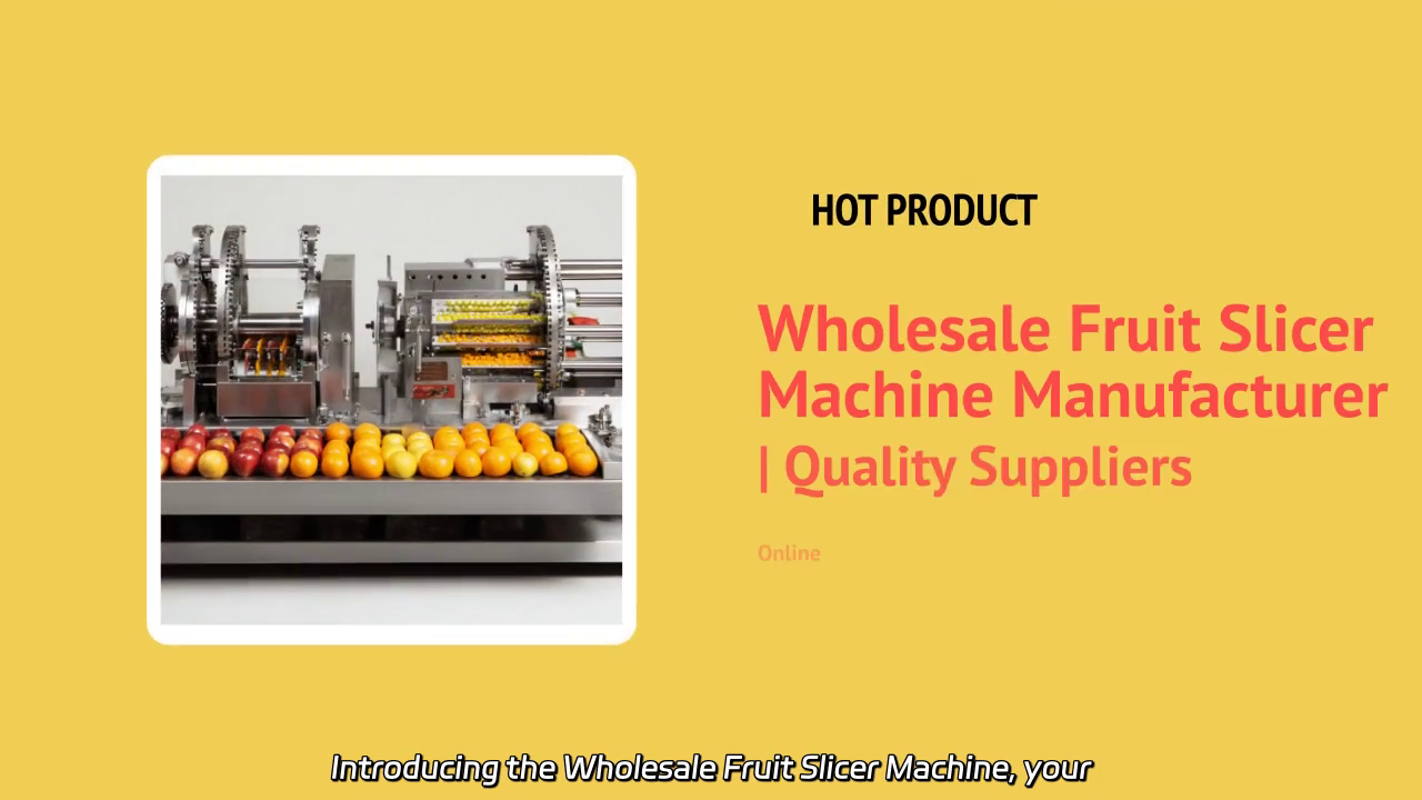 Wholesale Fruit Slicer Machine | Efficient Cutting Solutions for Fresh Produce