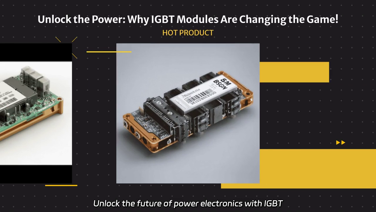 Unlocking the Future of Power Electronics: The Game-Changing Benefits of IGBT Modules