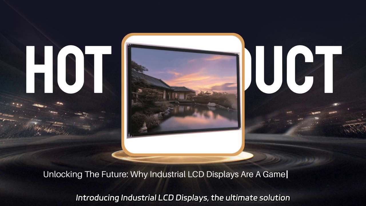 Industrial LCD Displays: Revolutionizing Durability and Visibility in Extreme Conditions