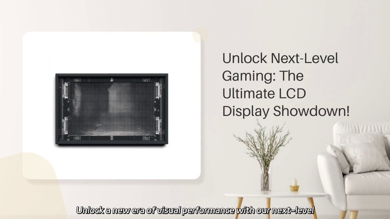 Next-Level LCD Displays: Unlocking Superior Clarity and Performance