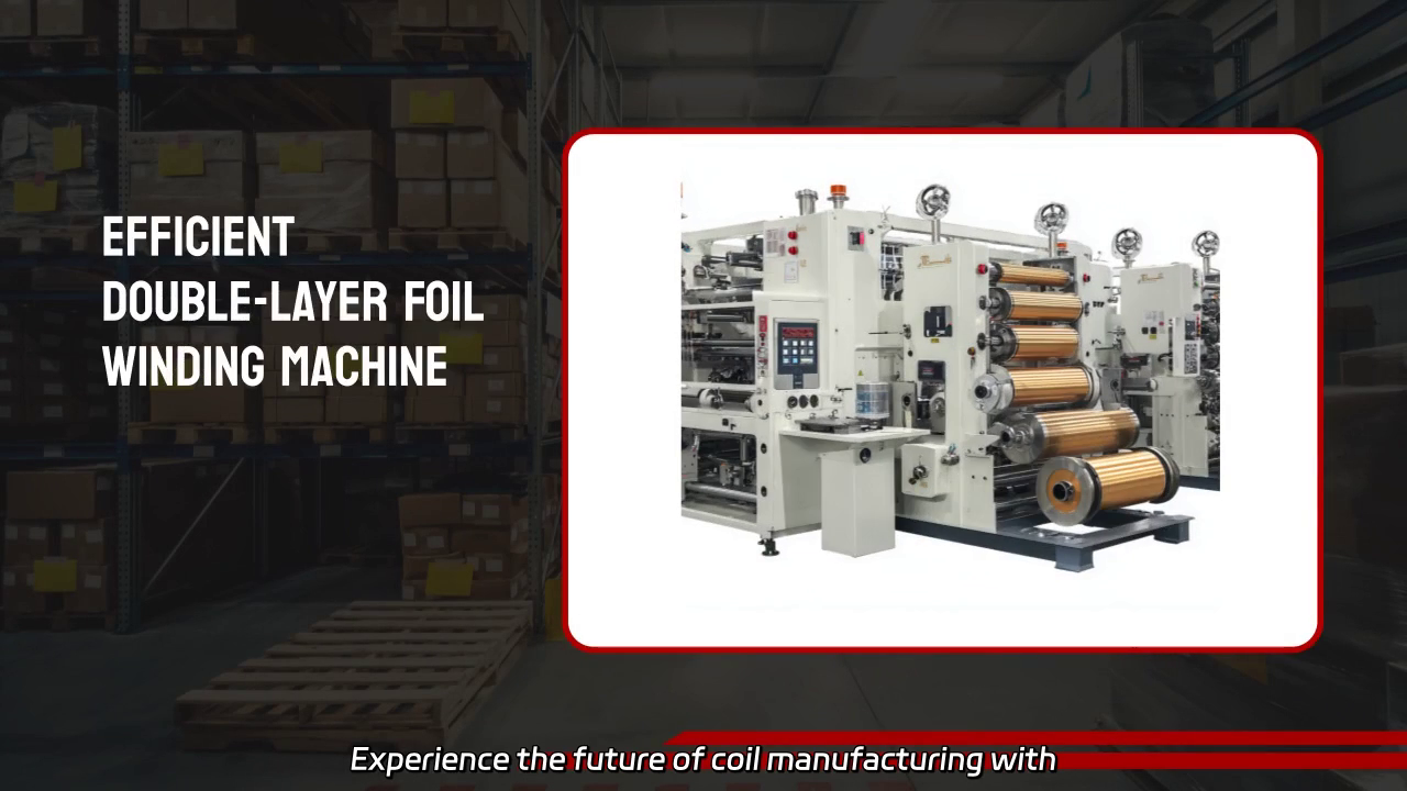Efficient Double-layer Foil Winding Machine Demonstration