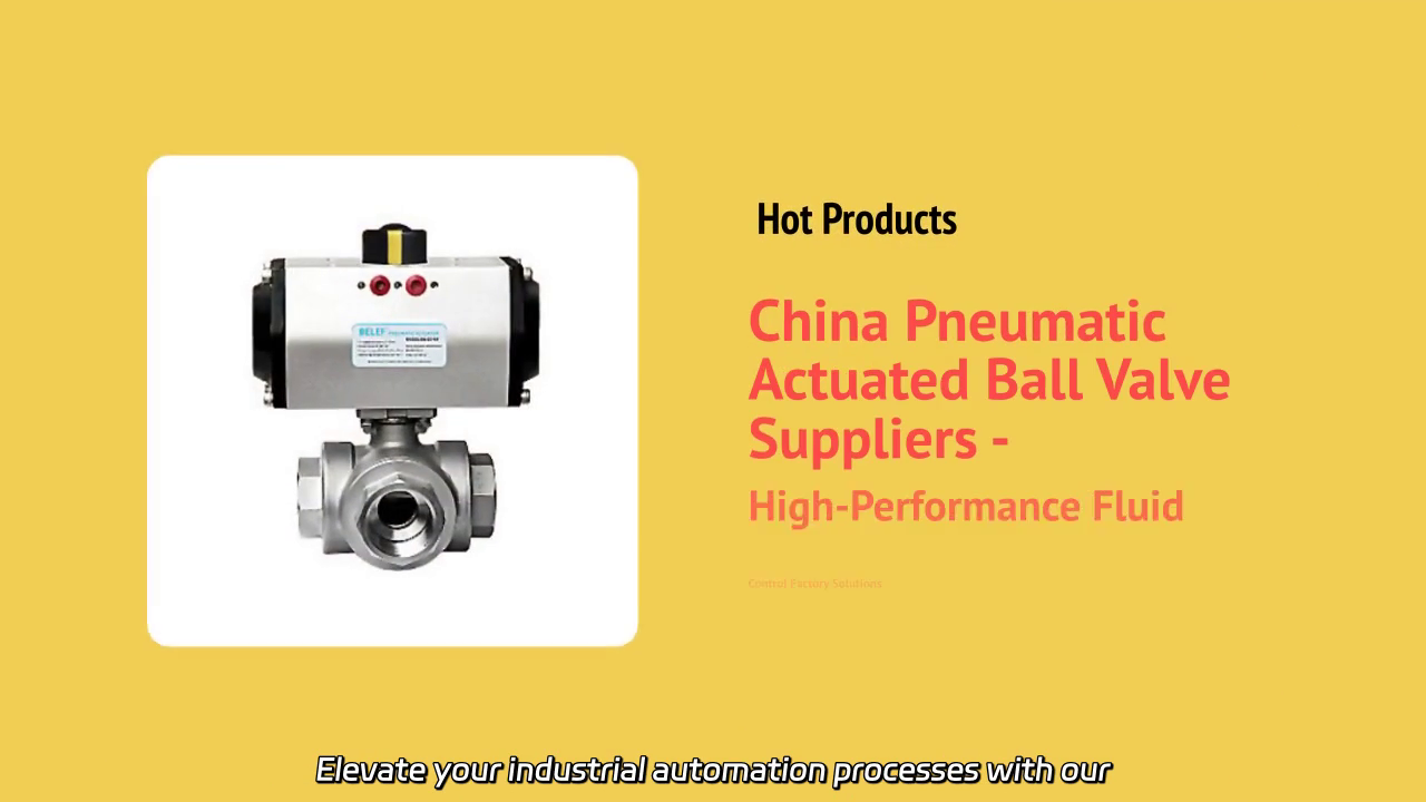 High-Performance Pneumatic Ball Valve Solutions for Industrial Automation