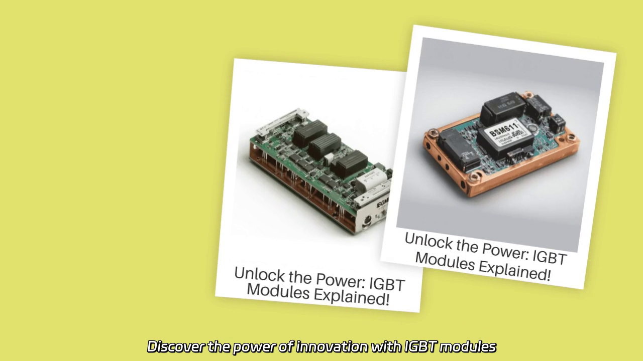 Unleashing Power: The IGBT Module Revolution