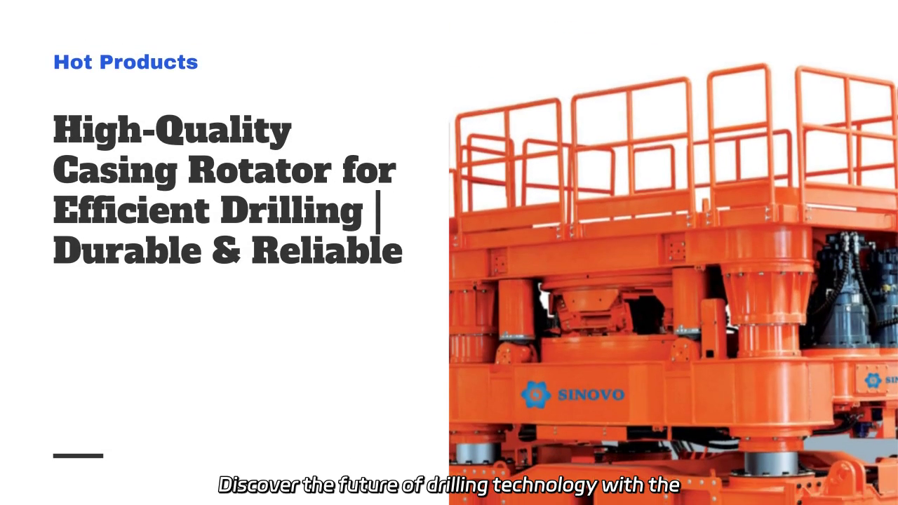Casing Rotator: Revolutionizing Drilling Technology for Sustainable Construction