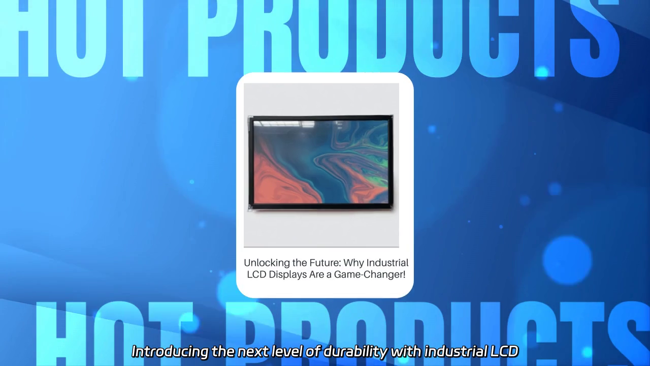 Revolutionizing Reliability: The Power of Industrial LCD Displays