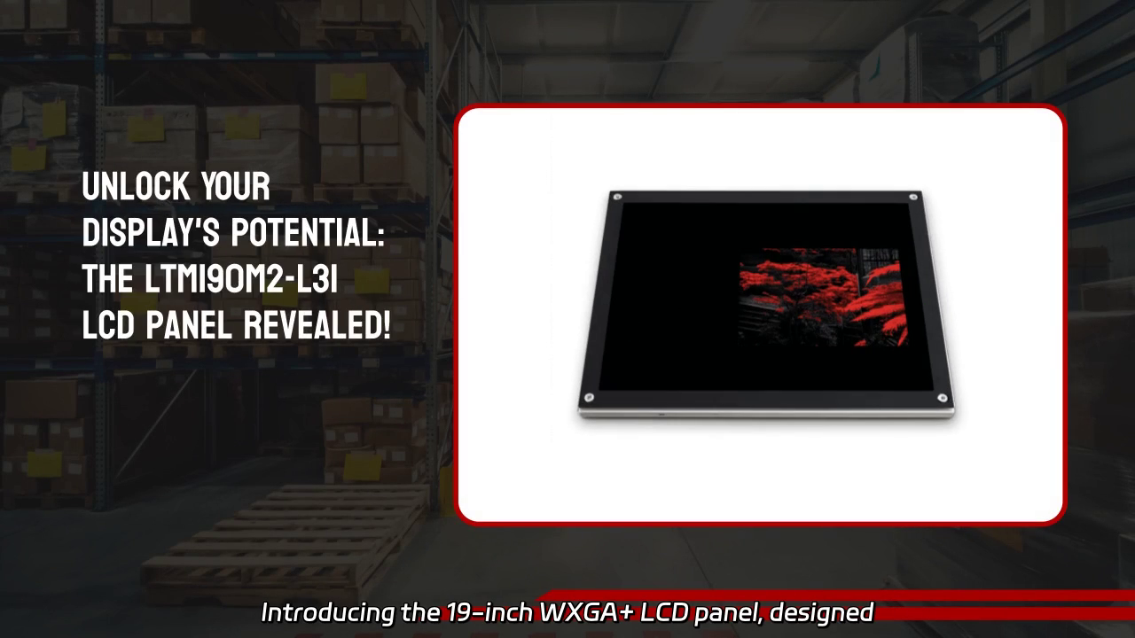 Explore the Features of the 19-Inch WXGA+ LCD Panel