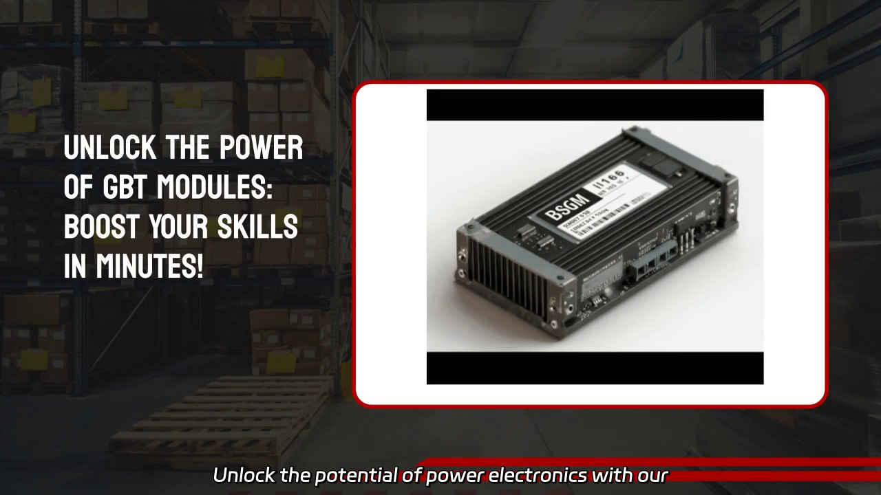 Unleash IGBT Modules: Elevate Your Power Electronics Skills in Minutes!