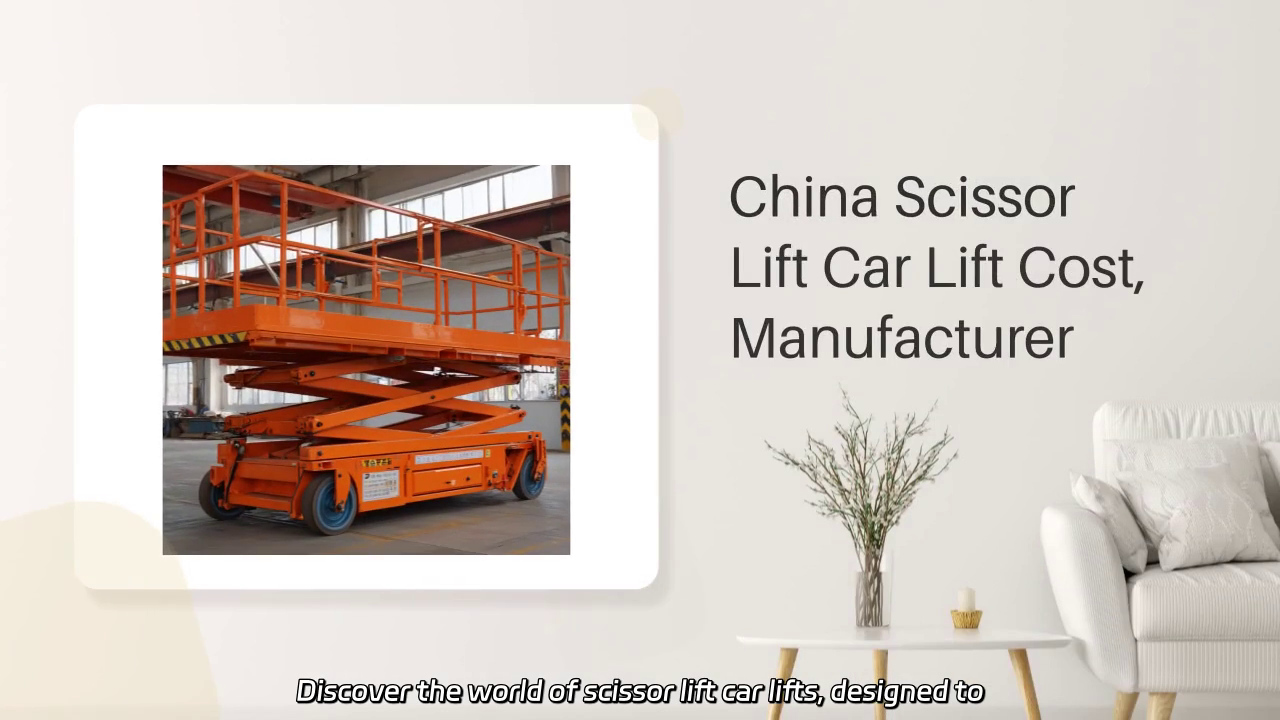 China Scissor Lift Car Lift Cost and Manufacturer Overview