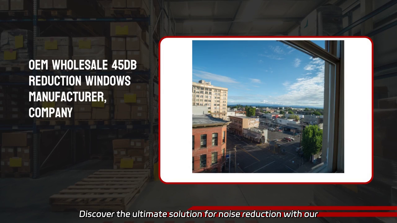 OEM Wholesale 45db Reduction Windows