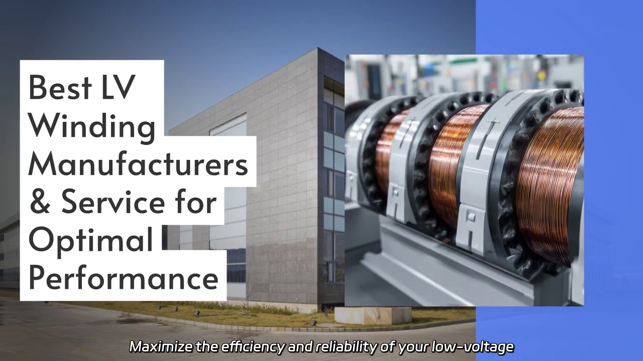Optimal Performance in LV Winding Manufacturing & Service Solutions