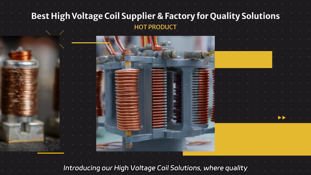 High Voltage Coil Solutions - Quality and Reliability in Every Product
