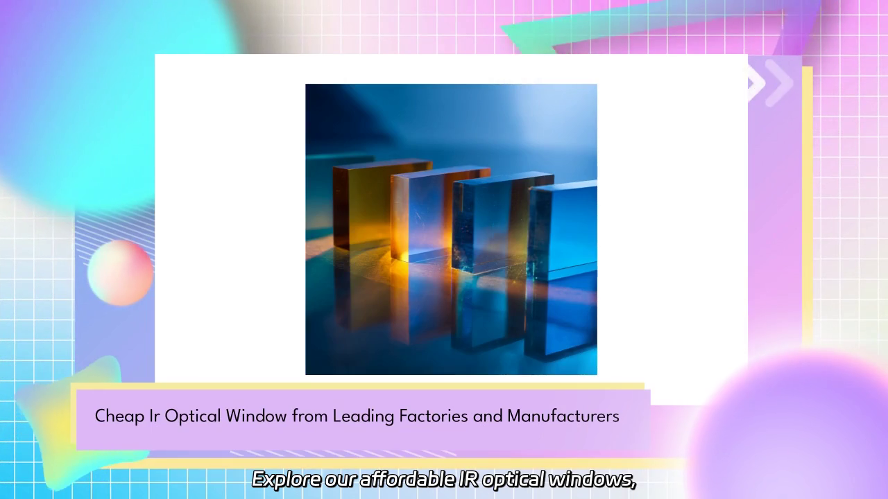 Affordable IR Optical Windows: Quality Solutions from Top Manufacturers