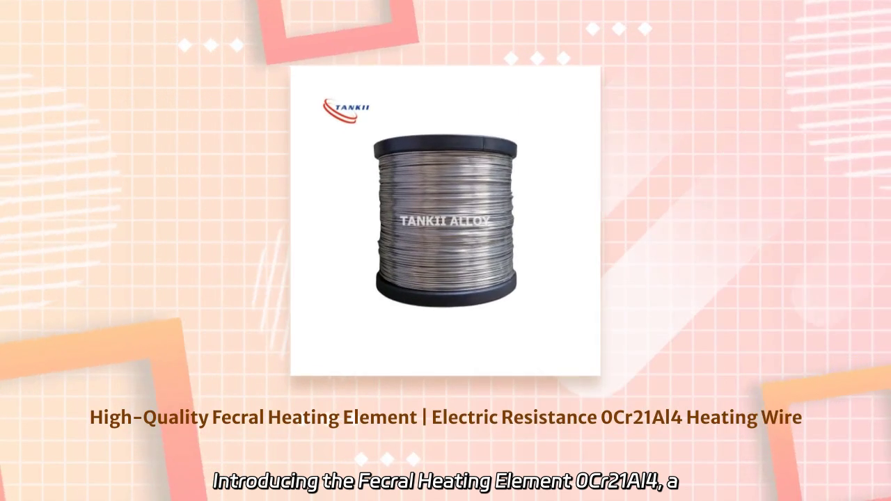Fecral Heating Element 0Cr21Al4: Properties
