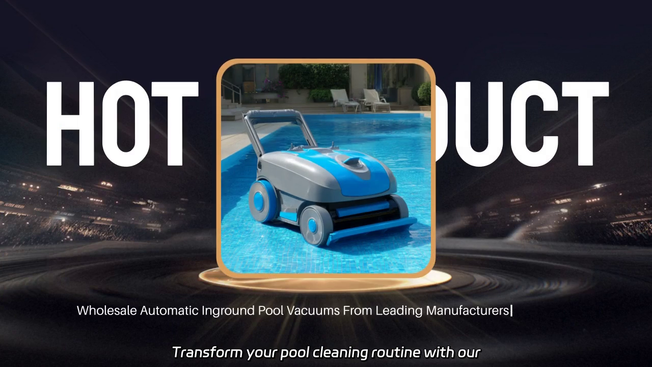 Wholesale Automatic Inground Pool Vacuums: Effortless Cleaning Solutions for Your Pool