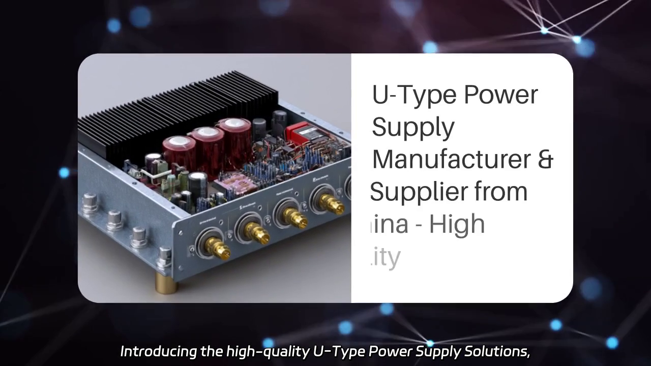 High Quality U-Type Power Supply Solutions