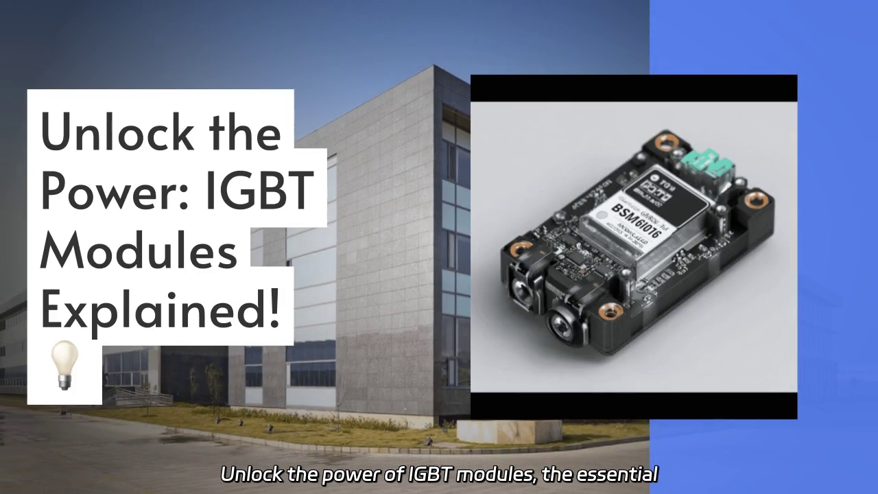 Unlock the Power of IGBT Modules: High Efficiency for Your Power Solutions