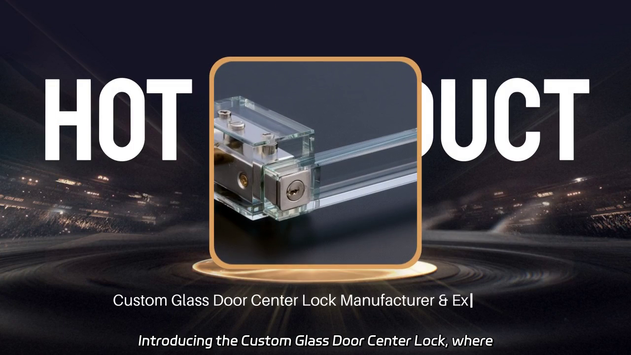 Custom Glass Door Center Lock Innovation