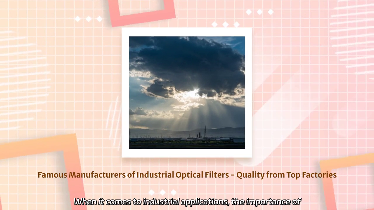 Industrial Optical Filters: Quality Solutions from Leading Manufacturers