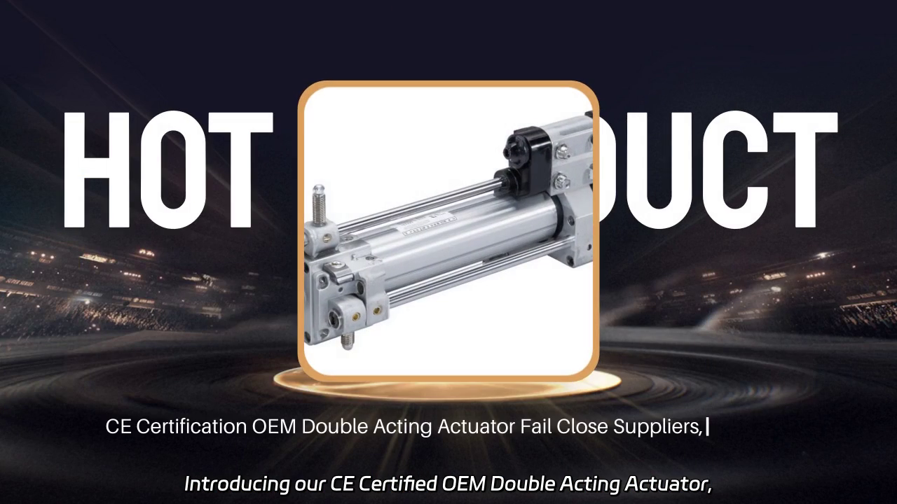 CE Certified OEM Double Acting Actuator Fail Close Solutions