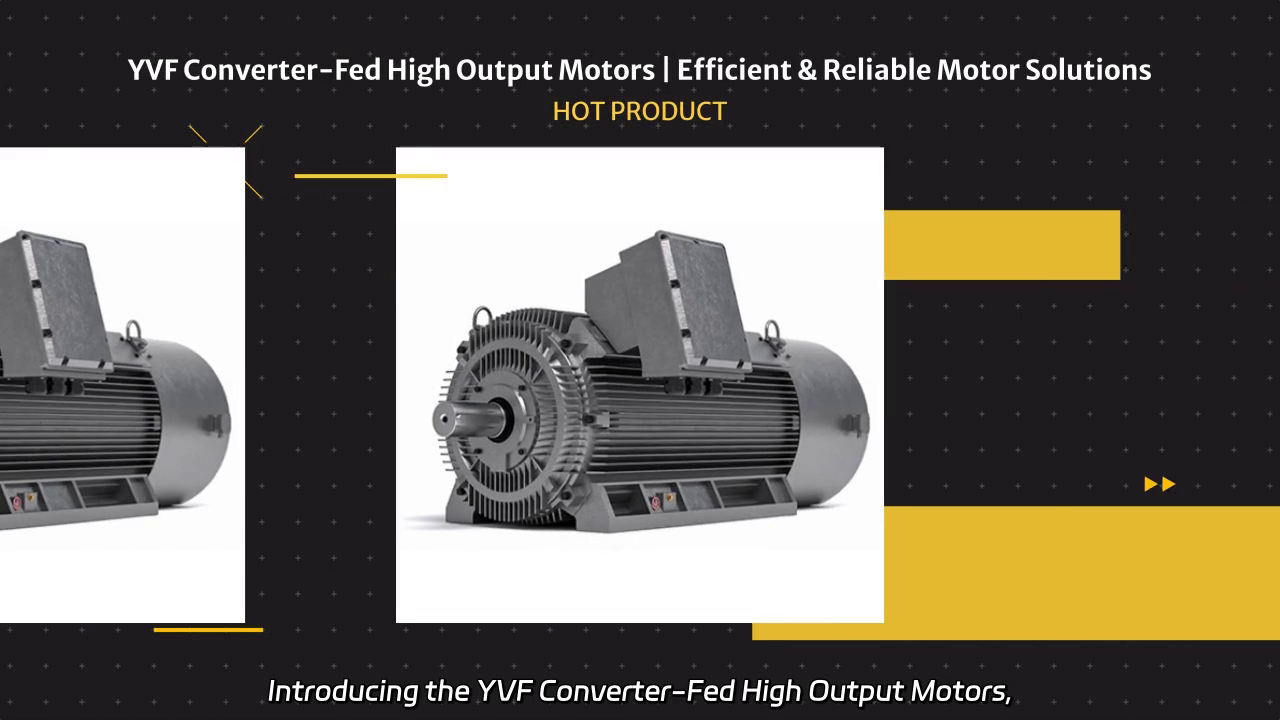 YVF Converter-Fed High Output Motors: Efficiency