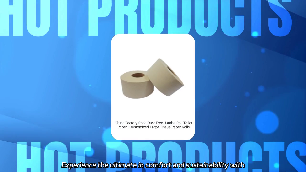 Dust-Free Jumbo Roll Toilet Paper - Customized Bamboo Tissue Rolls