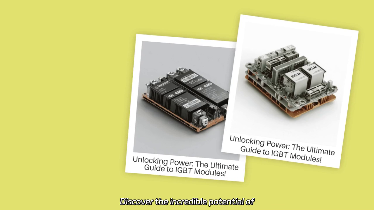 Unlocking the Power of IGBT Modules: High-Efficiency Switching and Control Solutions