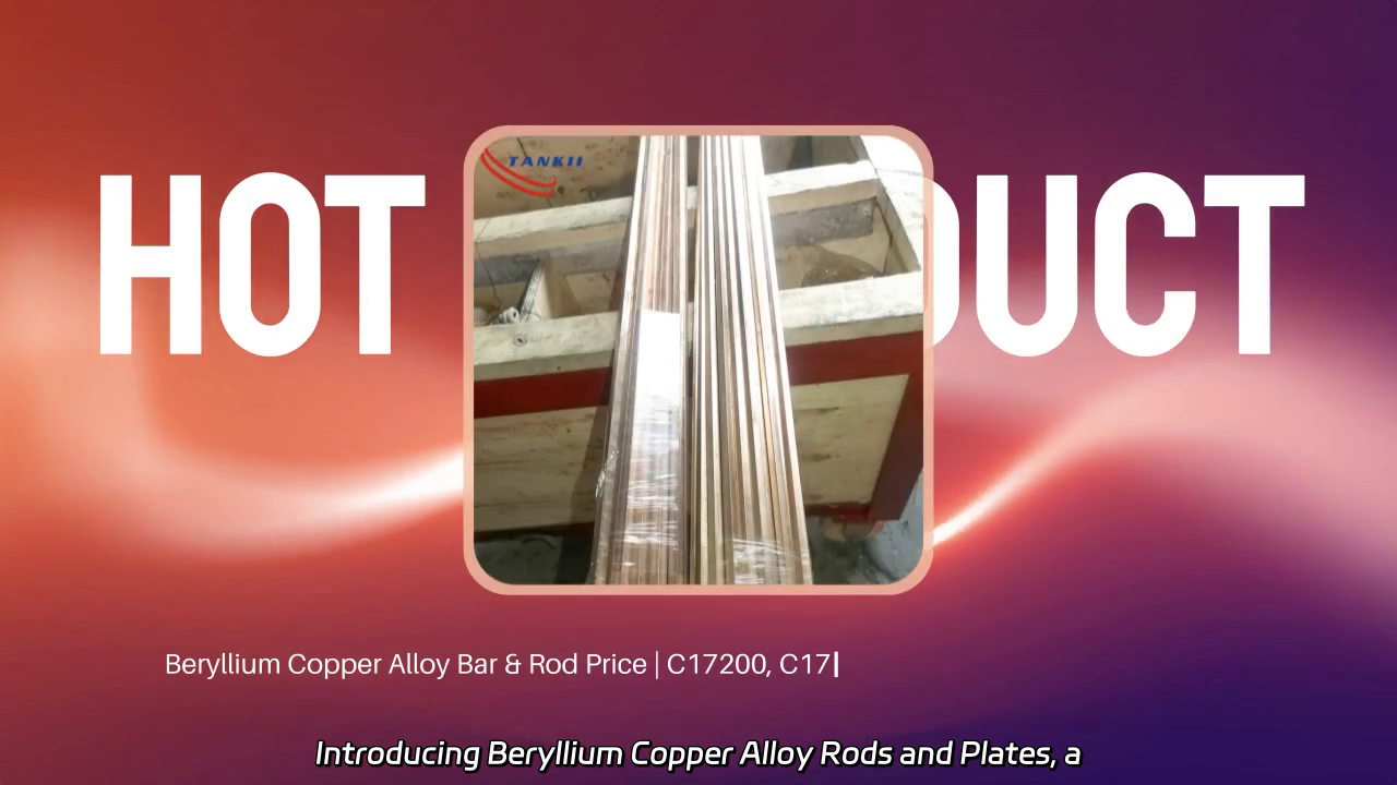 Beryllium Copper Alloy Rods and Plates: Strength