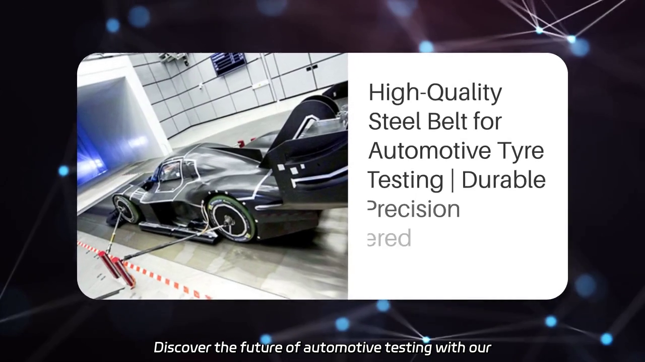 Innovative Steel Belt Solutions for Automotive Tyre Testing