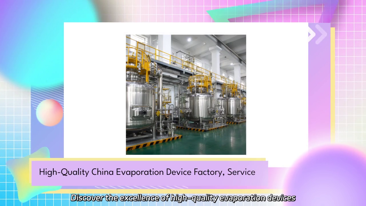 High-Quality Evaporation Devices: Factory Insights and Services
