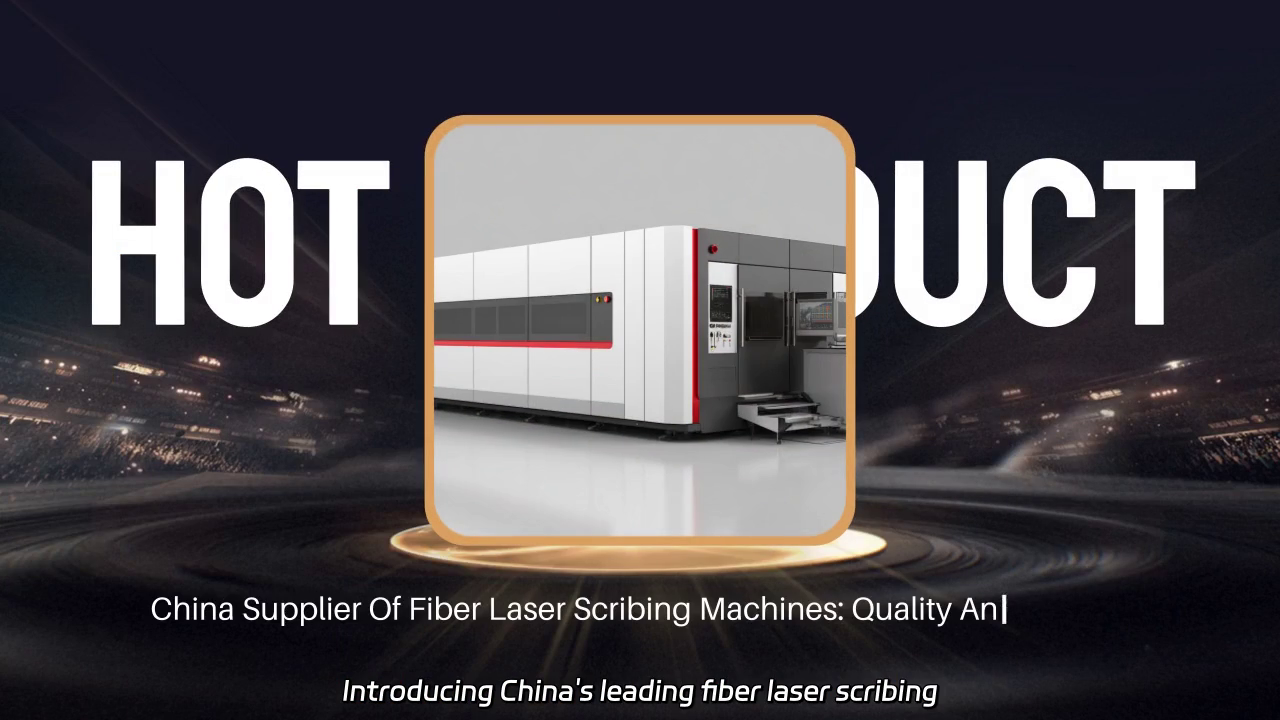 China's Leading Fiber Laser Scribing Machines: Unmatched Quality and Service