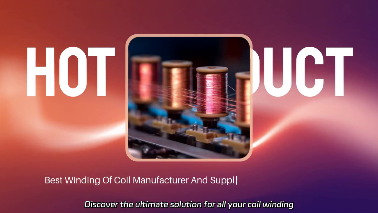 Top Quality Coil Winding Solutions