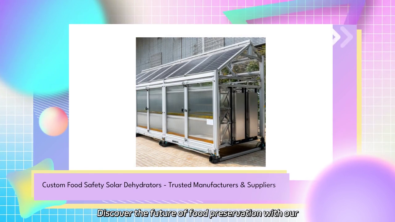 Innovative Solar Dehydrators for Safe Food Preservation