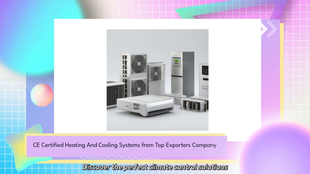 CE Certified Heating and Cooling Systems - Quality Solutions from Leading Exporters