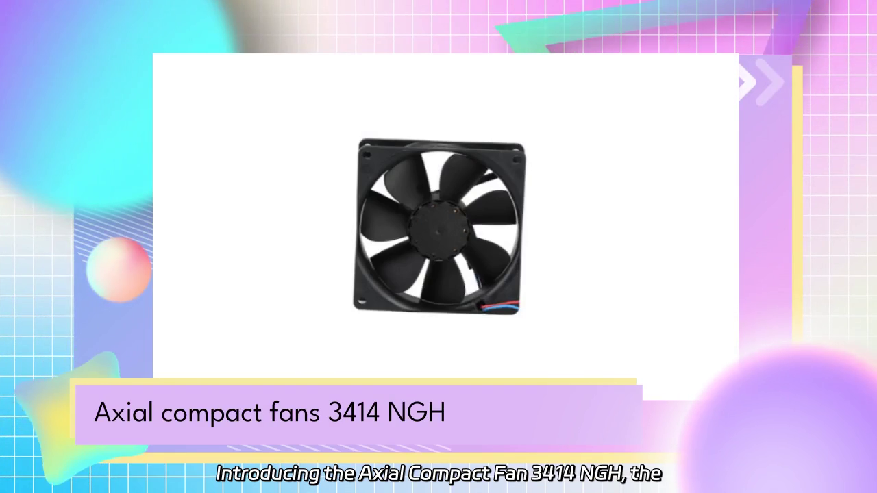 Axial Compact Fan 3414 NGH: Efficient Cooling in a Compact Design