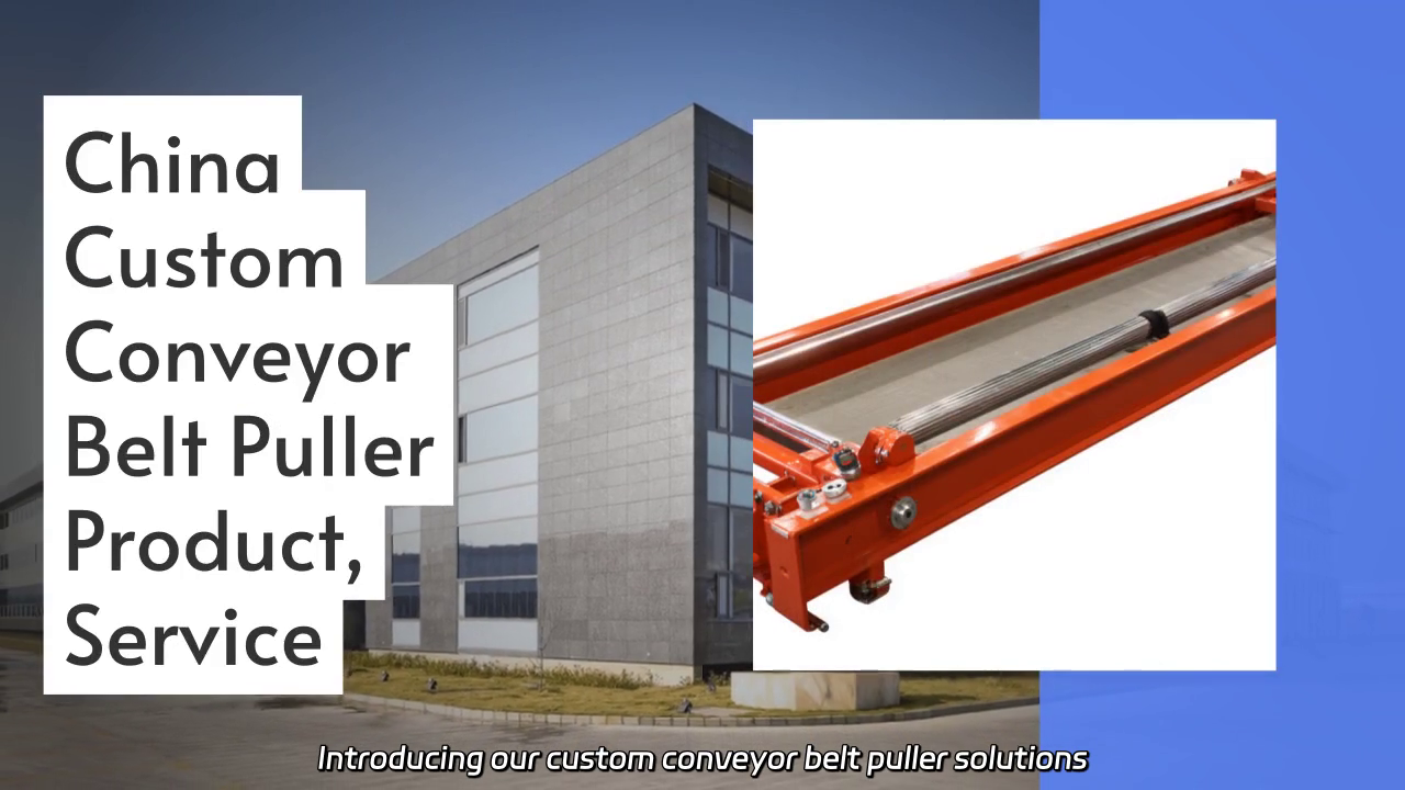 Custom Conveyor Belt Puller Solutions for Efficient Handling