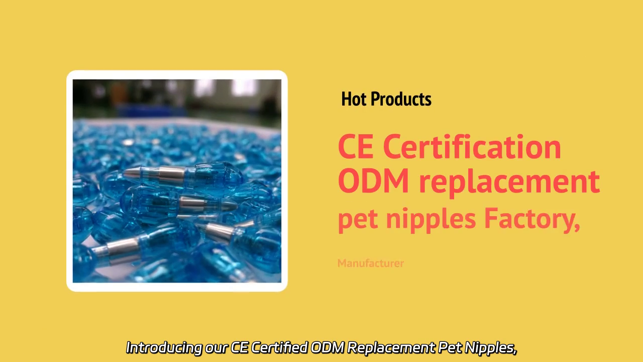 CE Certified ODM Replacement Pet Nipples - Quality Manufacturing Solutions